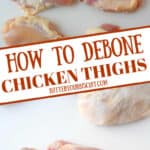 Pinterest graphic for how to debone chicken thighs showing deboned chicken thighs and a knife cutting into chicken.