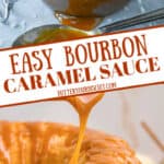 Pinterest graphic showing two images of easy bourbon caramel sauce.